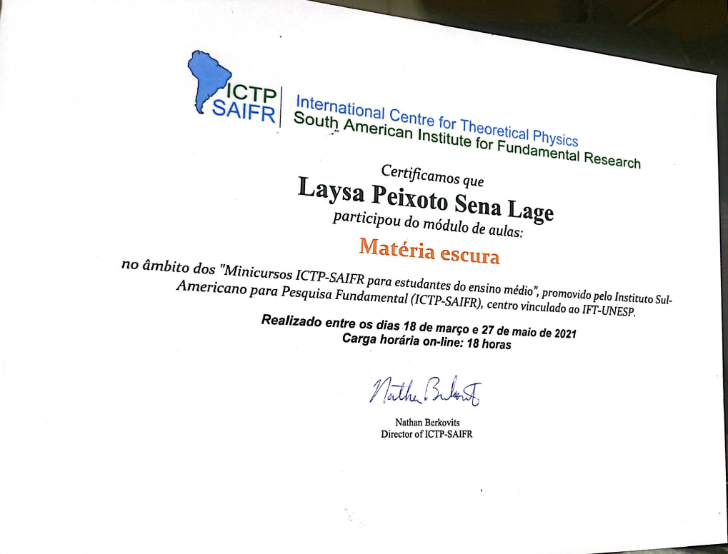Divulgação / Defesa de Laysa Peixoto Certificado de participação no minicurso sobre matéria escura promovido pelo ICTP-SAIFR, com carga horária de 18 horas, realizado entre março e maio de 2021. Divulgação / Defesa de Laysa Peixoto