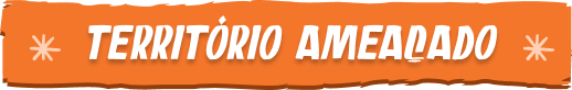 Território ameaçado