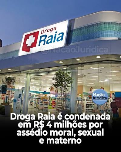 Droga Raia é condenada a pagar R$ 4 milhões por assédio moral, sexual e materno, além de práticas discriminatórias